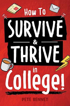 Cover for Pete Bennet · How to Survive &amp; Thrive in College (Book) (2022)