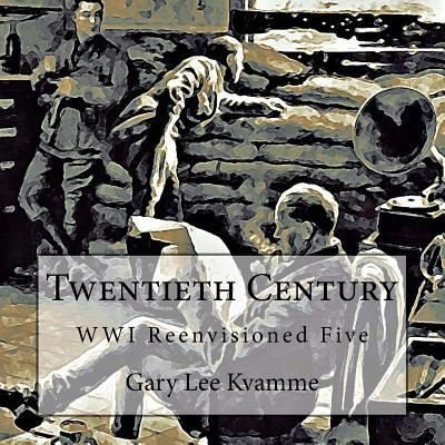 Twentieth Century - Gary Lee Kvamme - Bøger - Createspace Independent Publishing Platf - 9781973880318 - 25. juli 2017