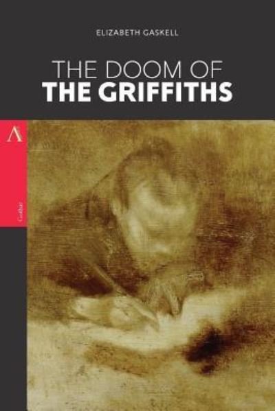 The Doom of the Griffiths - Elizabeth Cleghorn Gaskell - Kirjat - Createspace Independent Publishing Platf - 9781976454318 - perjantai 15. syyskuuta 2017