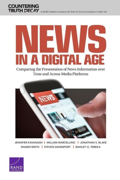 Cover for Jennifer Kavanagh · News in a Digital Age: Comparing the Presentation of News Information Over Time and Across Media Platforms (Taschenbuch) (2019)