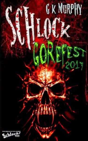 Cover for G K Murphy · Schlock! Gorefest 2017 (Pocketbok) (2017)