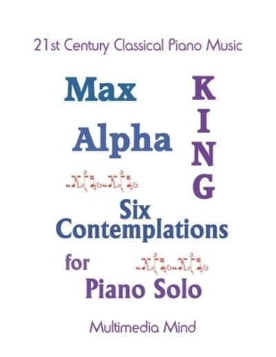 Cover for Max Alpha King · 6 Contemplations for Piano Solo (Paperback Book) (2018)