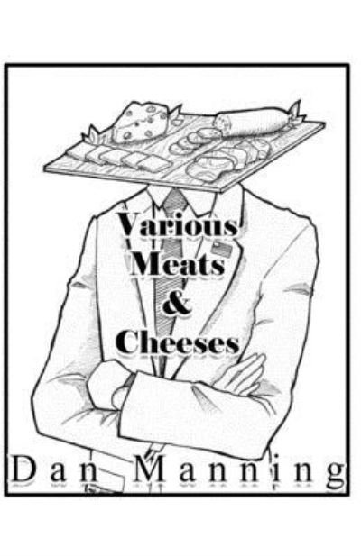 Cover for Dan Manning · Various Meats &amp; Cheeses (Paperback Book) (2017)