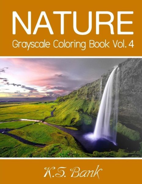 Nature Grayscale Coloring Book Vol. 4 - Adult Coloring Books - Książki - Createspace Independent Publishing Platf - 9781983678318 - 9 stycznia 2018