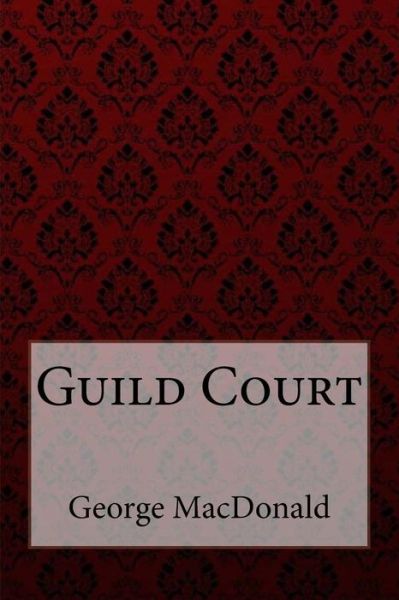 Cover for George MacDonald · Guild Court George MacDonald (Pocketbok) (2018)