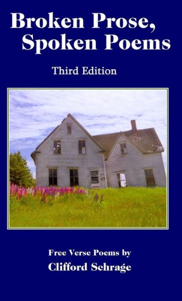 Broken Prose, Spoken Poems 3rd ed - Cliff Schrage - Books - Wood Islands Prints - 9781987852318 - May 12, 2021