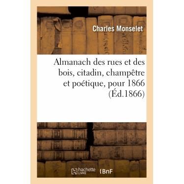 Cover for Monselet-c · Almanach Des Rues et Des Bois, Citadin, Champetre et Poetique, Pour 1866 (Paperback Book) (2013)