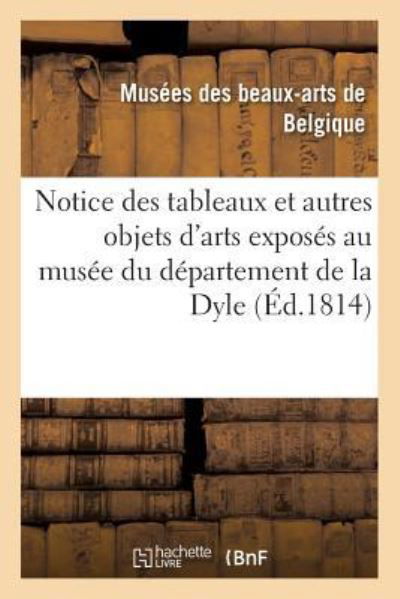 Notice Des Tableaux Et Autres Objets d'Arts Exposes Au Musee Du Departement de la Dyle - Musées Royaux Des Beaux-Arts de Belgique - Boeken - Hachette Livre - BNF - 9782019154318 - 1 oktober 2017