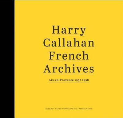 Cover for Harry Callahan · Harry Callahan: French Archives (Gebundenes Buch) (2017)