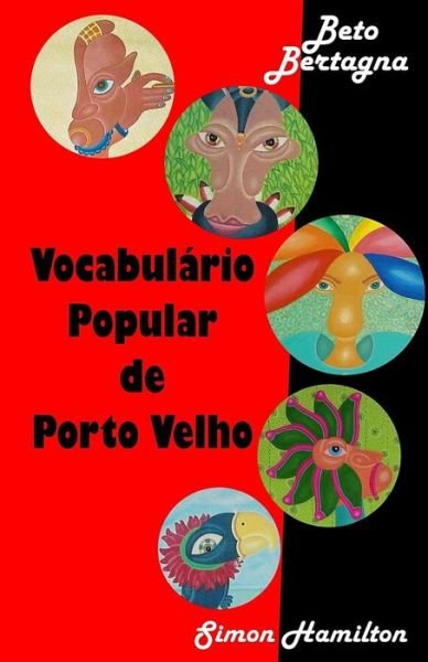 Cover for Beto Bertagna · Vocabulario Popular De Porto Velho: Porto Velho Vox Pop / Vocabulaire Populaire De Porto Velho (Paperback Bog) [Portuguese, 1 edition] (2014)
