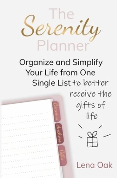 Cover for Lena Oak · The Serenity Planner: Organize and Simplify Your Life from One Single List to Better Receive the Gifts of Life (Pocketbok) (2020)