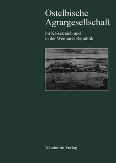 Ostelbische Agrargesells.im Kaiserreich - Heinz Reif - Books - Akademie Verlag - 9783050024318 - December 1, 1994