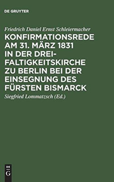 Cover for Friedrich Daniel Ernst Schleiermacher · Konfirmationsrede am 31. Marz 1831 in der Dreifaltigkeitskirche zu Berlin bei der Einsegnung des Fursten Bismarck (Hardcover Book) (1901)