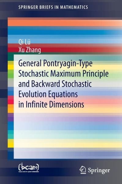 Cover for Qi Lu · General Pontryagin-Type Stochastic Maximum Principle and Backward Stochastic Evolution Equations in Infinite Dimensions - SpringerBriefs in Mathematics (Paperback Book) [2014 edition] (2014)