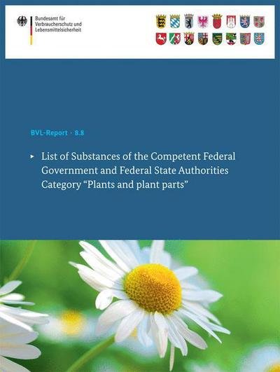 Cover for Bundesamt Fur Verbraucherschutz · List of Substances of the Competent Federal Government and Federal State Authorities: Category &quot;Plants and plant parts&quot; - BVL-Reporte (Taschenbuch) [2014 edition] (2014)
