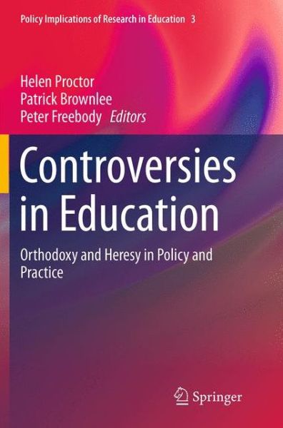 Controversies in Education: Orthodoxy and Heresy in Policy and Practice - Policy Implications of Research in Education -  - Böcker - Springer International Publishing AG - 9783319347318 - 10 september 2016