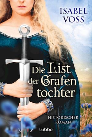 Die List der Grafentochter - Isabel Voss - Libros - Lübbe - 9783404193318 - 31 de mayo de 2024