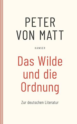 Cover for Peter von Matt · Das Wilde und die Ordnung (Book) (2007)