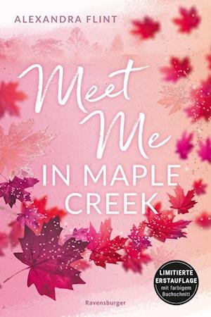 Cover for Alexandra Flint · Maple-Creek-Reihe, Band 1: Meet Me in Maple Creek (der unwiderstehliche Wattpad-Erfolg endlich im Pr (Leketøy)