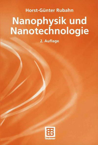 Nanophysik Und Nanotechnologie - Angewandte Physik - Rubahn, Horst-gunter (Max-planck Institute for Stromunsforschung, Germany University of Southern Denmark Univ. of Southern Denmark Univ. of Southern Denmark Max-planck Institute for Stromunsforschung, Germany University of Southern Denmark Univ. of Southe - Libros - Vieweg+teubner Verlag - 9783519103318 - 27 de mayo de 2004