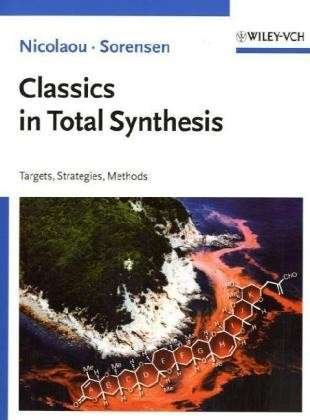 Classics in Total Synthesis: Targets, Strategies, Methods - Nicolaou, K. C. (The Scripps Research Institute, and the University of California, San Diego, La Jolla, CA, USA) - Boeken - Wiley-VCH Verlag GmbH - 9783527292318 - 31 januari 1996