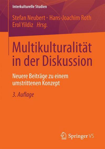 Cover for Stefan Neubert · Multikulturalitat in Der Diskussion: Neuere Beitrage Zu Einem Umstrittenen Konzept - Interkulturelle Studien (Paperback Book) [3rd 3. Aufl. 2013 edition] (2013)