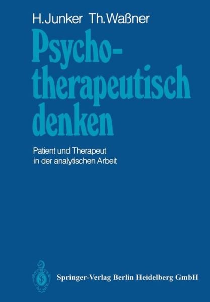 Cover for H Junker · Psychotherapeutisch Denken: Patient Und Therapeut in Der Analytischen Arbeit (Pocketbok) [1984 edition] (1984)