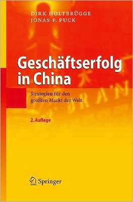 Geschaftserfolg in China: Strategien Fur Den Groessten Markt Der Welt - Dirk Holtbrugge - Books - Springer-Verlag Berlin and Heidelberg Gm - 9783540794318 - June 21, 2008