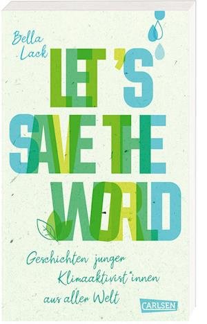 Cover for Bella Lack · Let's Save the World - Geschichten junger Klimaaktivist*innen aus aller Welt (Bog) (2023)