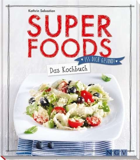 Superfoods - Das Kochbuch - Sebastian - Livros -  - 9783625174318 - 