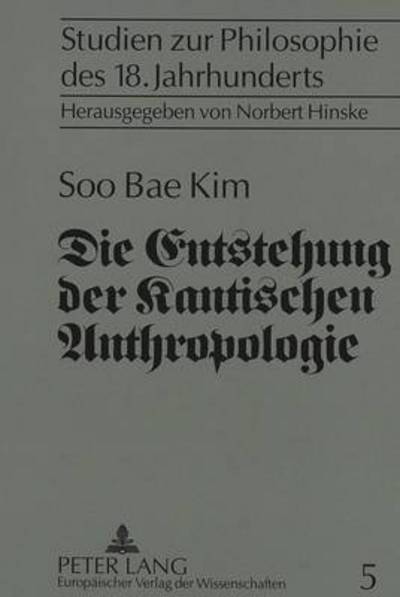 Cover for Soo Bae Kim · Die Entstehung der Kantischen Anthropologie und ihre Beziehung zur empirischen Psychologie der Wolffschen Schule (Paperback Book) (1994)