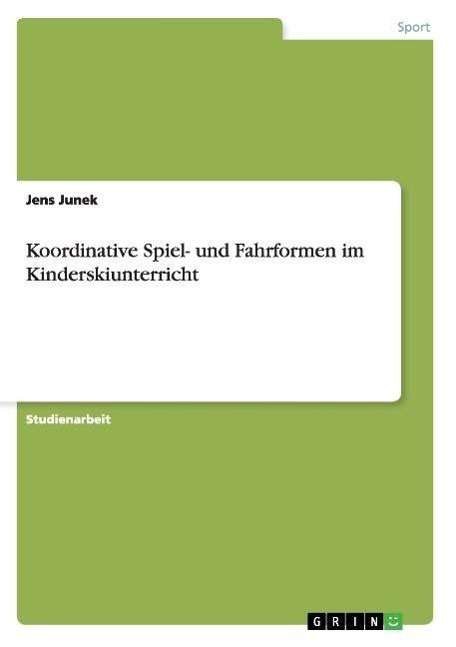 Cover for Jens Junek · Koordinative Spiel- und Fahrformen im Kinderskiunterricht (Paperback Book) [German edition] (2007)