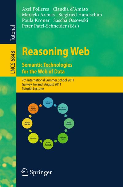 Reasoning Web. Semantic Technologies for the Web of Data: 7th International Summer School 2011, Galway, Ireland, August 23-27, 2011, Tutorial Lectures - Information Systems and Applications, incl. Internet / Web, and HCI - Axel Polleres - Livros - Springer-Verlag Berlin and Heidelberg Gm - 9783642230318 - 9 de agosto de 2011