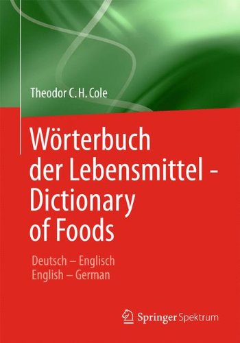 Cover for Theodor C.H. Cole · Worterbuch der Lebensmittel - Dictionary of Foods (Paperback Book) [German, 2010 edition] (2014)