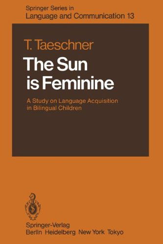 Cover for Traute Taeschner · The Sun is Feminine: A Study on Language Acquisition in Bilingual Children - Springer Series in Language and Communication (Paperback Book) [Softcover reprint of the original 1st ed. 1983 edition] (2012)