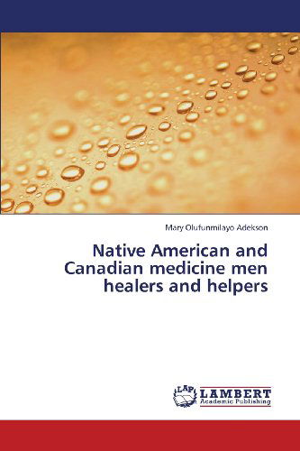 Cover for Mary Olufunmilayo Adekson · Native American and Canadian Medicine men Healers and Helpers (Paperback Book) (2013)