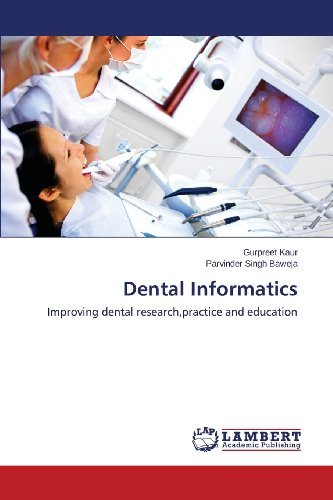 Dental Informatics: Improving Dental Research,practice and Education - Parvinder Singh Baweja - Böcker - LAP LAMBERT Academic Publishing - 9783659483318 - 10 november 2013