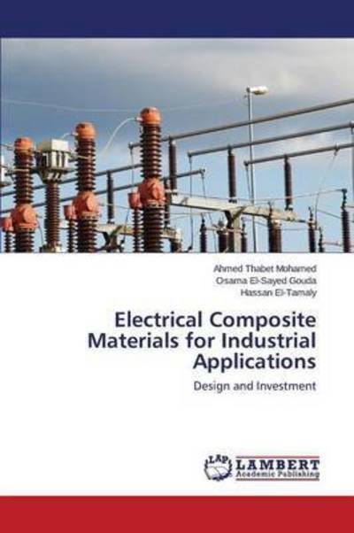 Cover for Thabet Mohamed Ahmed · Electrical Composite Materials for Industrial Applications (Pocketbok) (2015)