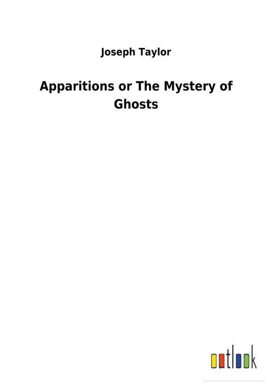 Apparitions or The Mystery of Gh - Taylor - Livros -  - 9783732627318 - 31 de janeiro de 2018