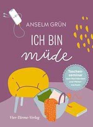 Ich bin müde - Anselm Grün - Books - Vier Türme - 9783736504318 - April 26, 2022