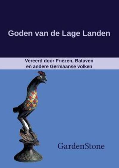 Cover for Gardenstone · Goden van de Lage Landen: Vereerd door Friezen, Bataven en andere Germaanse volken (Paperback Book) (2015)