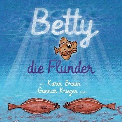 Betty, die Flunder - Braun - Bøger -  - 9783741227318 - 24. marts 2017