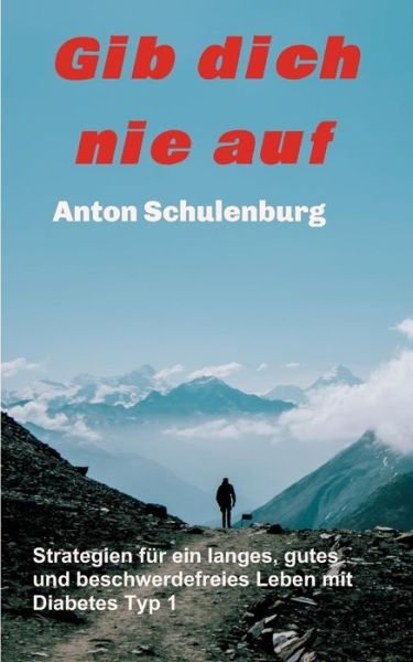 Cover for Schulenburg · Gib dich nie auf (Book) (2017)