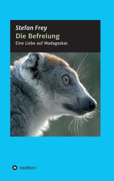 Cover for Frey · Die Befreiung (Buch) (2017)