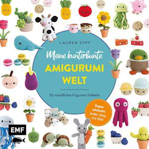 Meine kunterbunte Amigurumi-Welt  super einfach 25 niedliche Figuren häkeln - Lauren Espy - Kirjat - Edition Michael Fischer / EMF Verlag - 9783745919318 - tiistai 17. lokakuuta 2023