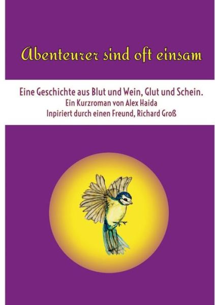Cover for Alex Haida · Abenteurer sind oft einsam: Eine Geschichte aus Blut und Wein, Glut und Schein (Paperback Book) (2020)