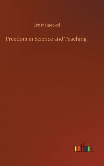 Cover for Ernst Haeckel · Freedom in Science and Teaching (Gebundenes Buch) (2020)