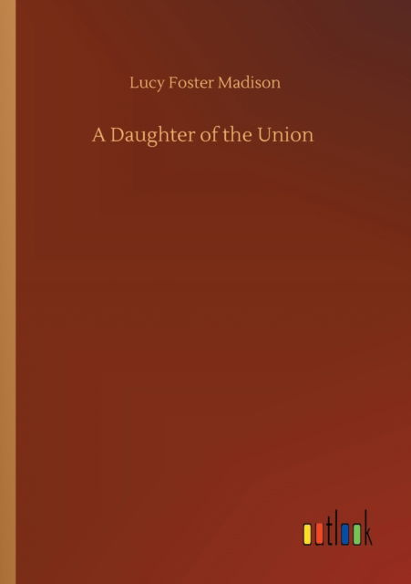 Cover for Lucy Foster Madison · A Daughter of the Union (Paperback Book) (2020)