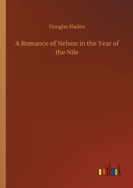 Cover for Douglas Sladen · A Romance of Nelson in the Year of the Nile (Pocketbok) (2020)