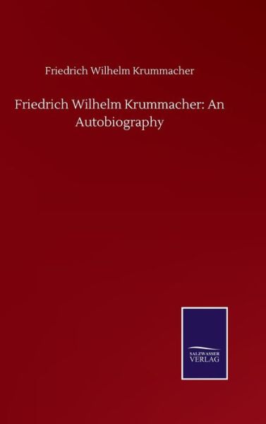 Cover for Friedrich Wilhelm Krummacher · Friedrich Wilhelm Krummacher: An Autobiography (Inbunden Bok) (2020)